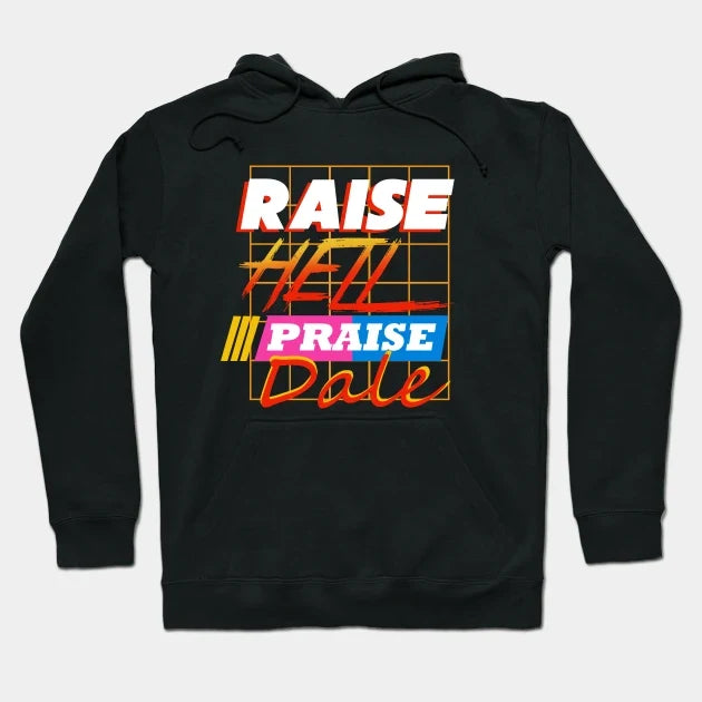 Raise Hell Praise Dale Hoodie